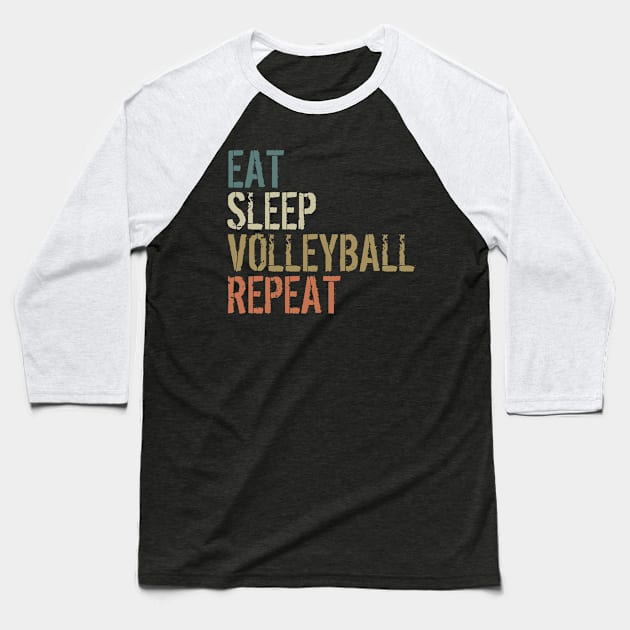 EAT SLEEP VOLLEYBALL REPEAT funny vintage retro Baseball T-Shirt by Gaming champion